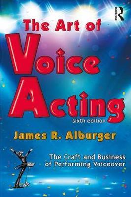 The Art of Voice Acting - The Craft and Business of Performing for Voiceover
