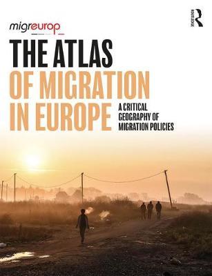 The Atlas of Migration in Europe - A Critical Geography of Migration Policies
