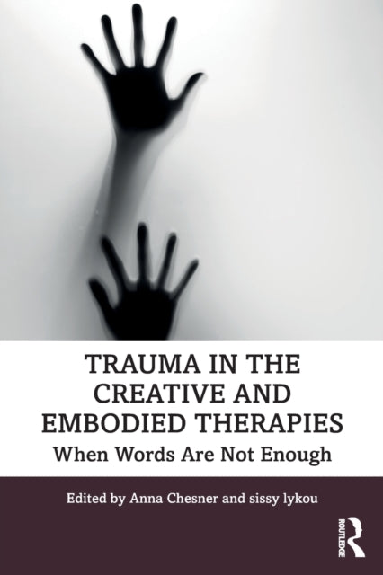 TRAUMA IN THE CREATIVE AND EMBODIED THERAPIES