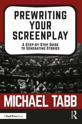 Prewriting Your Screenplay - A Step-by-Step Guide to Generating Stories