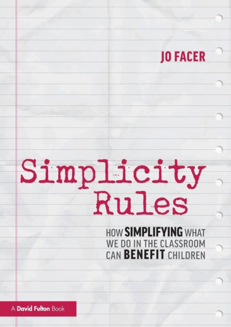 Simplicity Rules - How Simplifying What We Do in the Classroom Can Benefit Children