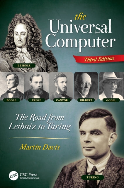 The Universal Computer - The Road from Leibniz to Turing, Third Edition