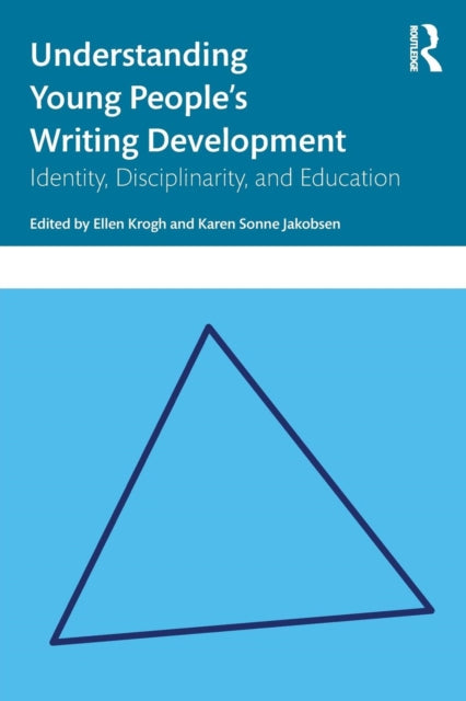Understanding Young People's Writing Development - Identity, Disciplinarity, and Education