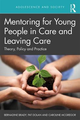 Mentoring for Young People in Care and Leaving Care - Theory, Policy and Practice
