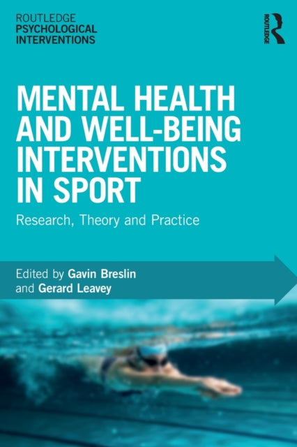 Mental Health and Well-being Interventions in Sport - Research, Theory and Practice