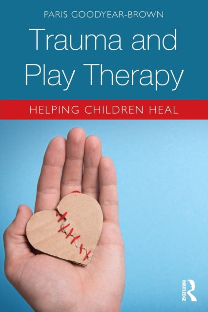 Trauma and Play Therapy - Helping Children Heal