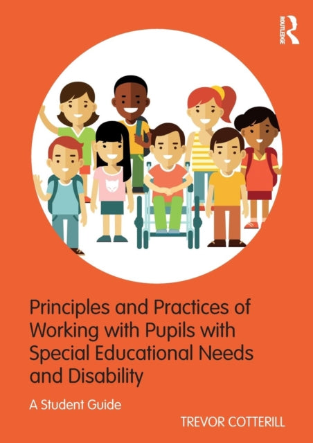Principles and Practices of Working with Pupils with Special Educational Needs and Disability - A Student Guide