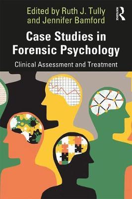 Case Studies in Forensic Psychology - Clinical Assessment and Treatment