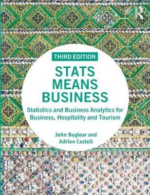 Stats Means Business - Statistics and Business Analytics for Business, Hospitality and Tourism