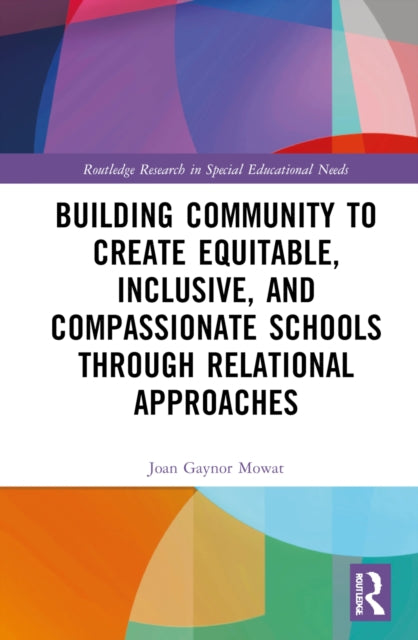 Building Community to Create Equitable, Inclusive and Compassionate Schools through Relational Approaches