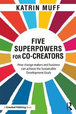 Five Superpowers for Co-Creators - How change makers and business can achieve the Sustainable Development Goals