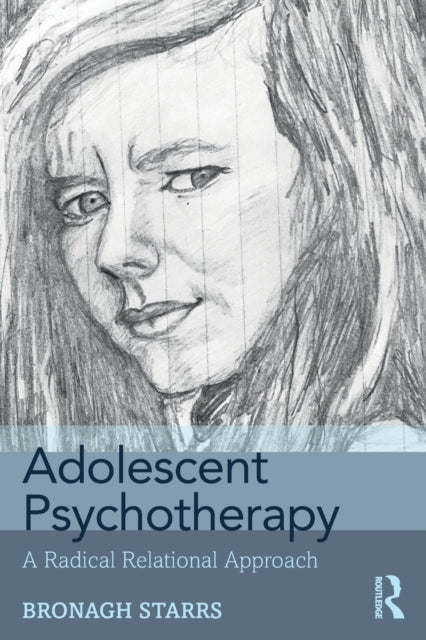 Adolescent Psychotherapy - A Radical Relational Approach