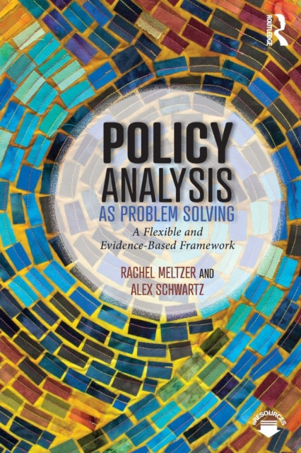 Policy Analysis as Problem Solving - A Flexible and Evidence-Based Framework