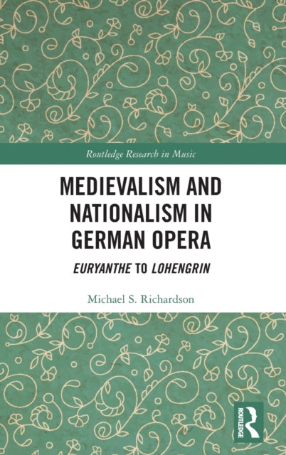 Medievalism and Nationalism in German Opera