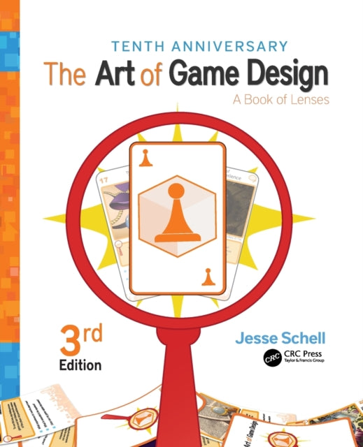 The Art of Game Design - A Book of Lenses, Third Edition