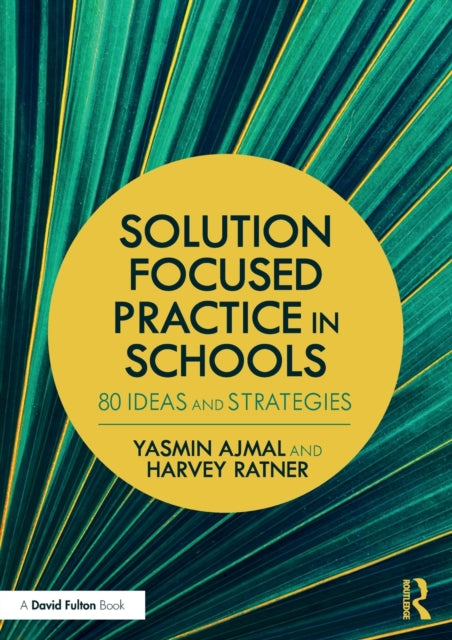 Solution Focused Practice in Schools - 80 Ideas and Strategies