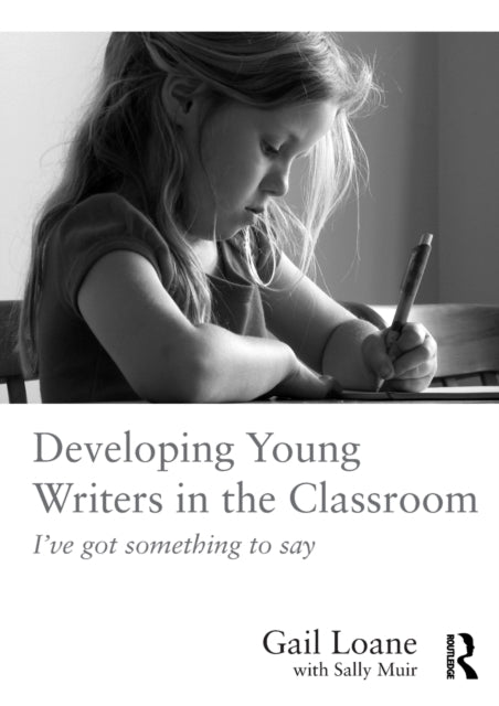 Developing Young Writers in the Classroom: I've got something to say