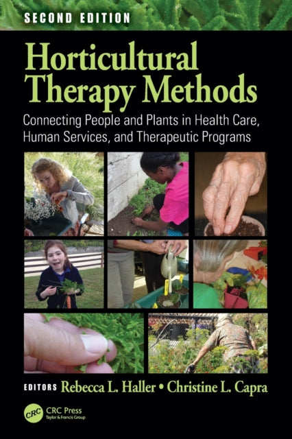 Horticultural Therapy Methods: Connecting People and Plants in Health Care, Human Services, and Therapeutic Programs, Second Edition