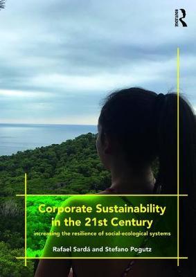 Corporate Sustainability in the 21st Century - Increasing the Resilience of Social-Ecological Systems