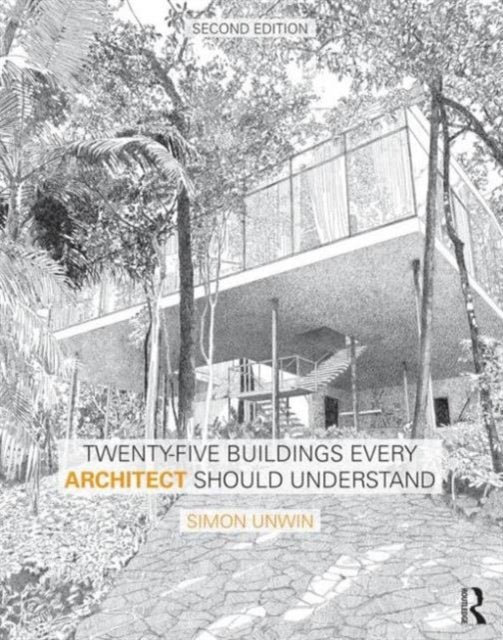 Twenty-Five Buildings Every Architect Should Understand: Twenty Buildings Every Architect Should Understand