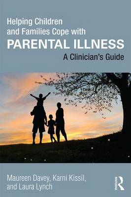 Helping Children and Families Cope with Parental Illness: A Clinician's Guide