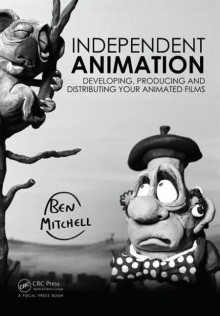 Independent Animation: Developing, Producing and Distributing Your Animated Films