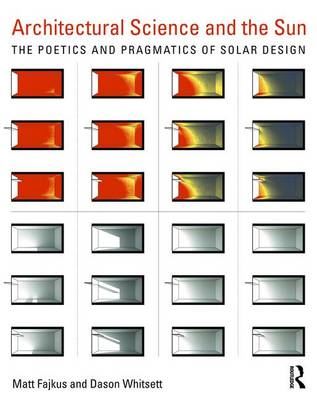 Architectural Science and the Sun - The poetics and pragmatics of solar design