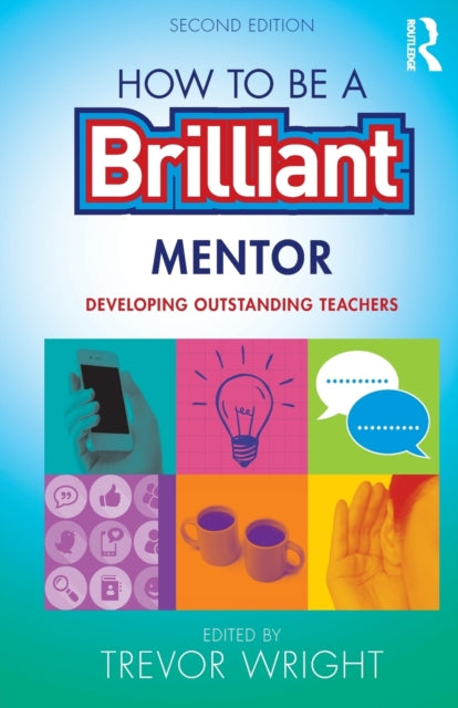 How to be a Brilliant Mentor: Developing Outstanding Teachers