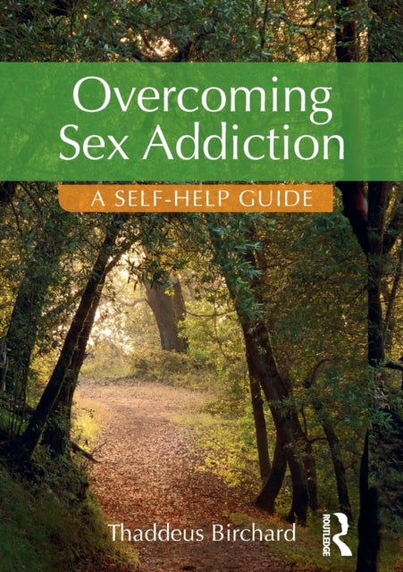 Overcoming Sex Addiction: A Self-Help guide