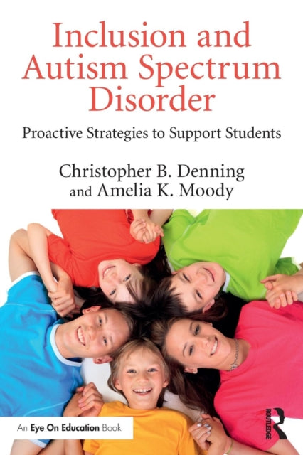Inclusion and Autism Spectrum Disorder - Proactive Strategies to Support Students