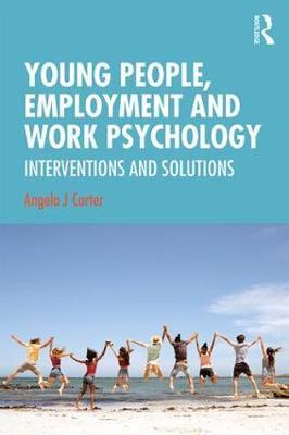 Young People, Employment and Work Psychology - Interventions and Solutions