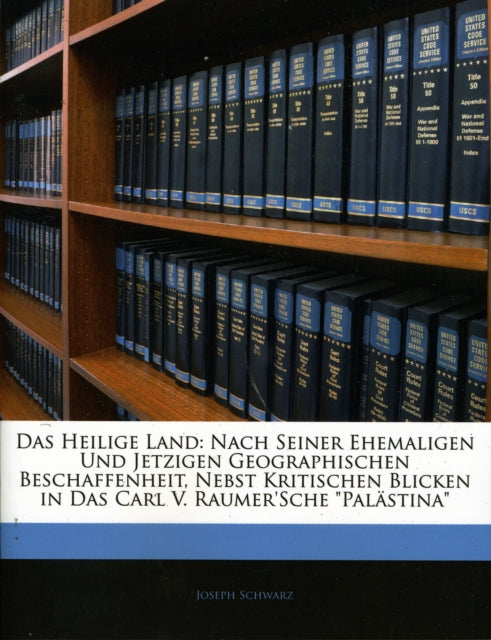 Das Heilige Land: Nach Seiner Ehemaligen Und Jetzigen Geographischen Beschaffenheit