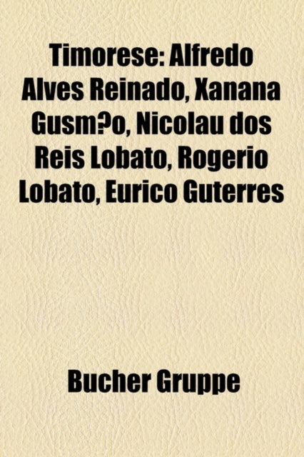 Timorese: Alfredo Alves Reinado, Xanana Gusmao, Nicolau DOS Reis Lobato, Rogerio Lobato, Eurico Guterres