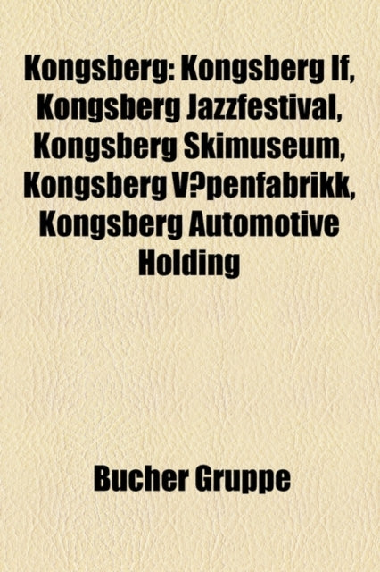 Kongsberg: Kongsberg If, Kongsberg Jazzfestival, Kongsberg Skimuseum, Kongsberg Vapenfabrikk, Kongsberg Automotive Holding