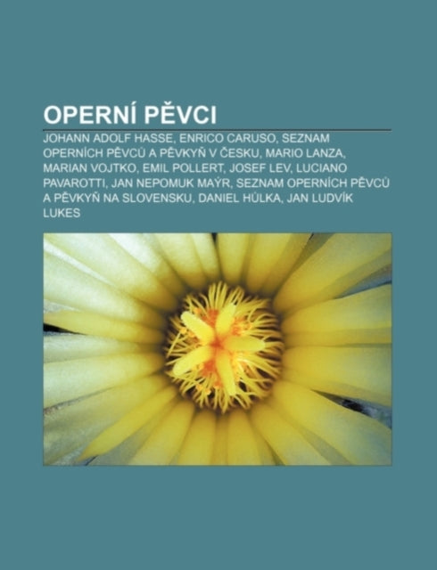 Operni P VCI: Johann Adolf Hasse, Enrico Caruso, Seznam Opernich P VC A P Vky V Esku, Mario Lanza, Marian Vojtko, Emil Pollert, Josef Lev