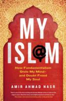 My Isl@m: How Fundamentalism Stole My Mind - and Doubt Freed My Soul