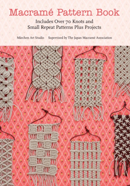 Macrame Pattern Book: Includes Over 170 Knots, Patterns and Projects