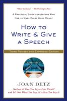 How to Write & Give a Speech: A Practical Guide for Anyone Who Has to Make Every Word Count