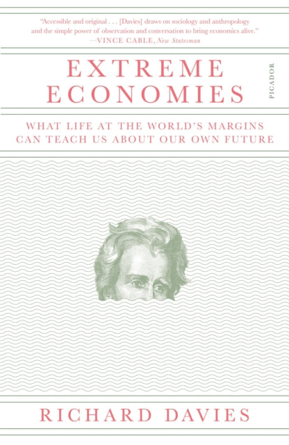 Extreme Economies - What Life at the World's Margins Can Teach Us About Our Own Future