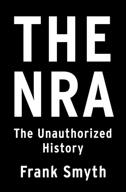 The NRA - The Unauthorized History
