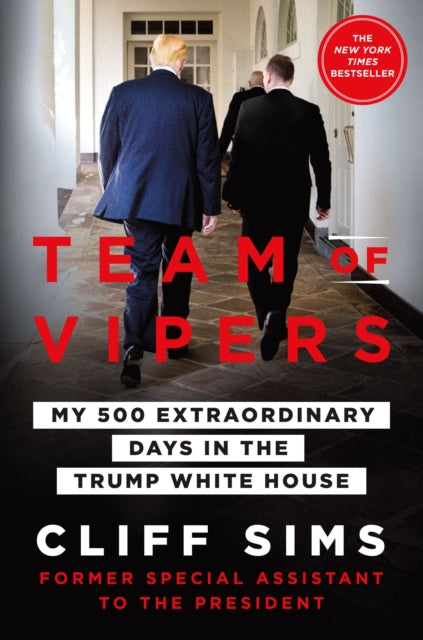 Team of Vipers - My 500 Extraordinary Days in the Trump White House