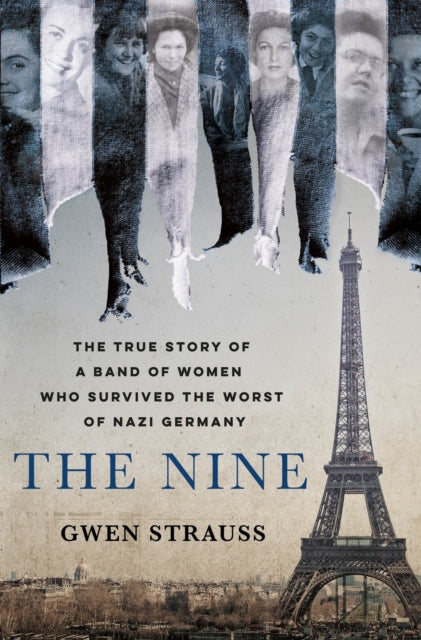 The Nine - The True Story of a Band of Women Who Survived the Worst of Nazi Germany