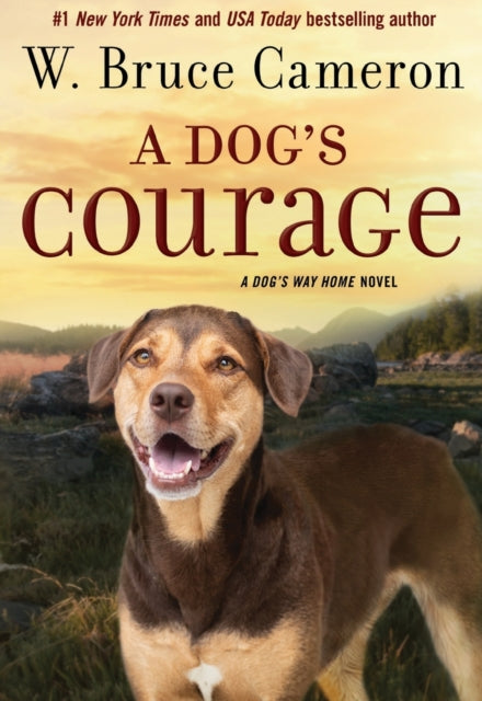 A Dog's Courage - A Dog's Way Home Novel