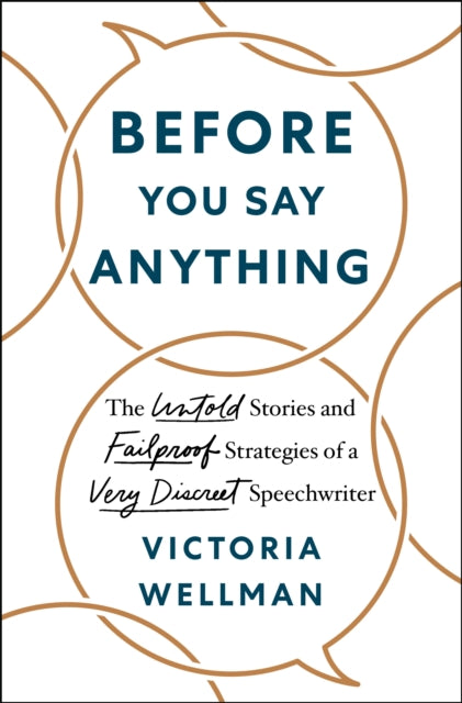 Before You Say Anything - The Untold Stories and Failproof Strategies of a Very Discreet Speechwriter