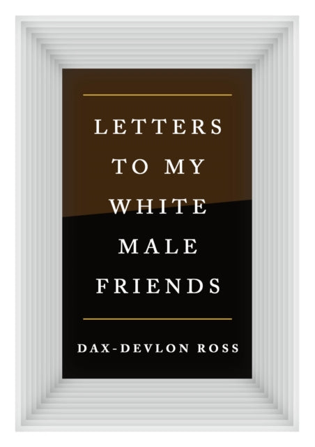 Letters to My White Male Friends