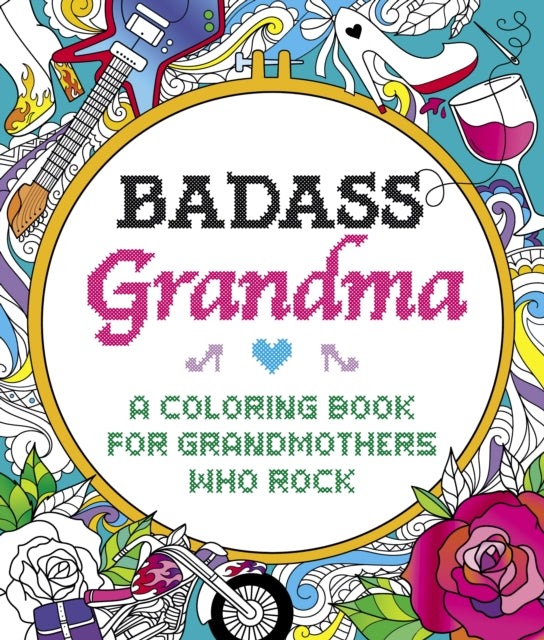 Badass Grandma - A Coloring Book for Grandmothers Who Rock