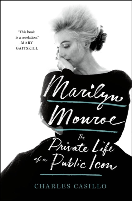 Marilyn Monroe - The Private Life of a Public Icon