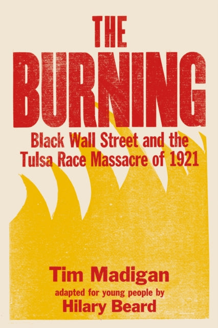 The Burning (Young Readers Edition) - Black Wall Street and the Tulsa Race Massacre of 1921
