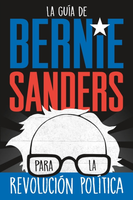 La guia de Bernie Sanders para la revolucion politica