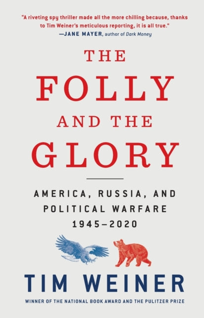 The Folly and the Glory - America, Russia, and Political Warfare 1945-2020